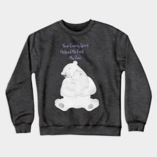 Hugging Bears - Your loving spirit helped me find my own - Happy Mothers Day Crewneck Sweatshirt